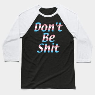 Don't Be Shit Baseball T-Shirt